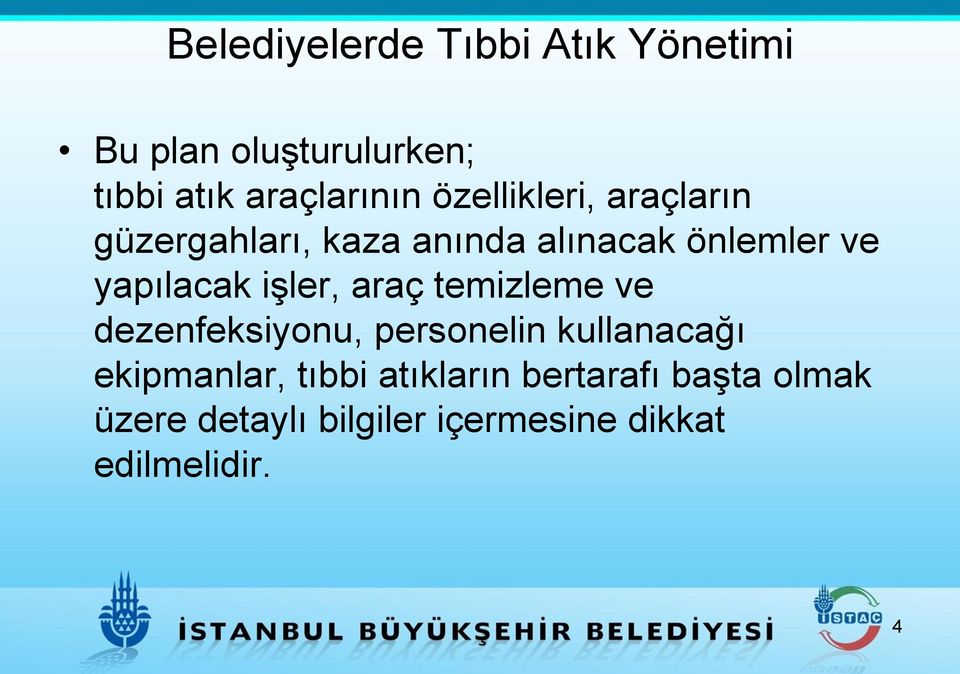 işler, araç temizleme ve dezenfeksiyonu, personelin kullanacağı ekipmanlar, tıbbi