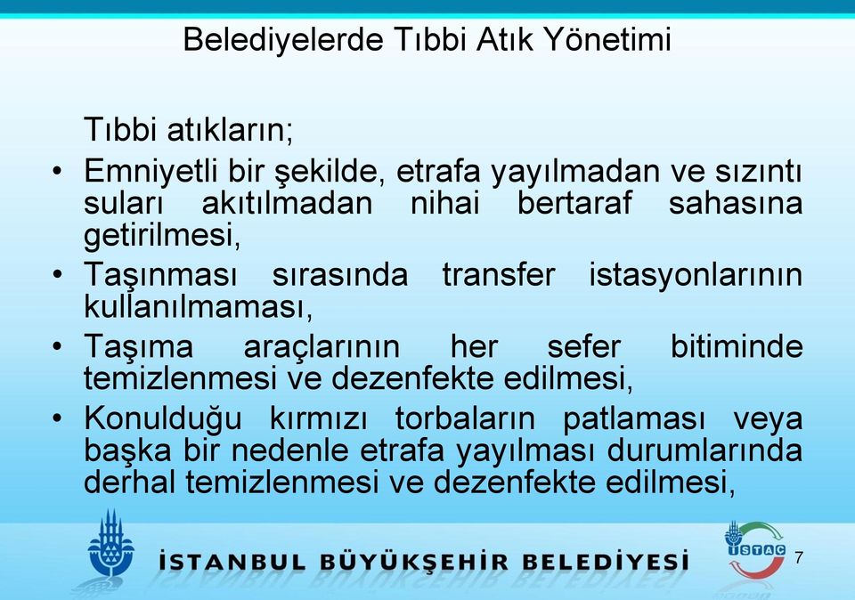 kullanılmaması, Taşıma araçlarının her sefer bitiminde temizlenmesi ve dezenfekte edilmesi, Konulduğu