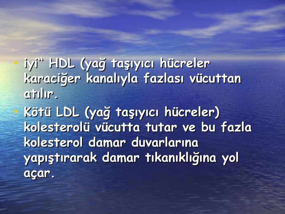 Kötü LDL (yağ taşıyıcı hücreler) kolesterolü vücutta