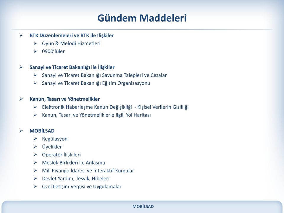 Haberleşme Kanun Değişikliği - Kişisel Verilerin Gizliliği Kanun, Tasarı ve Yönetmeliklerle ilgili Yol Haritası Regülasyon Üyelikler Operatör