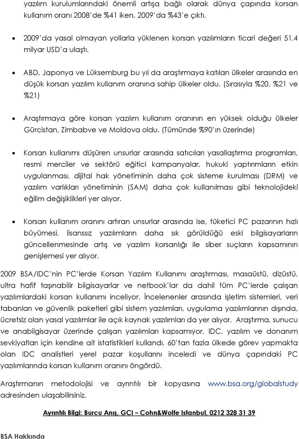 ABD, Japonya ve Lüksemburg bu yıl da araştırmaya katılan ülkeler arasında en düşük korsan yazılım kullanım oranına sahip ülkeler oldu.