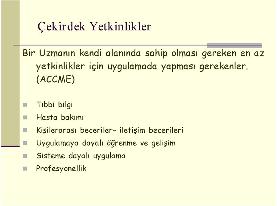 (ACCME) Tıbbi bilgi Hasta bakımı Kişilerarası beceriler iletişim