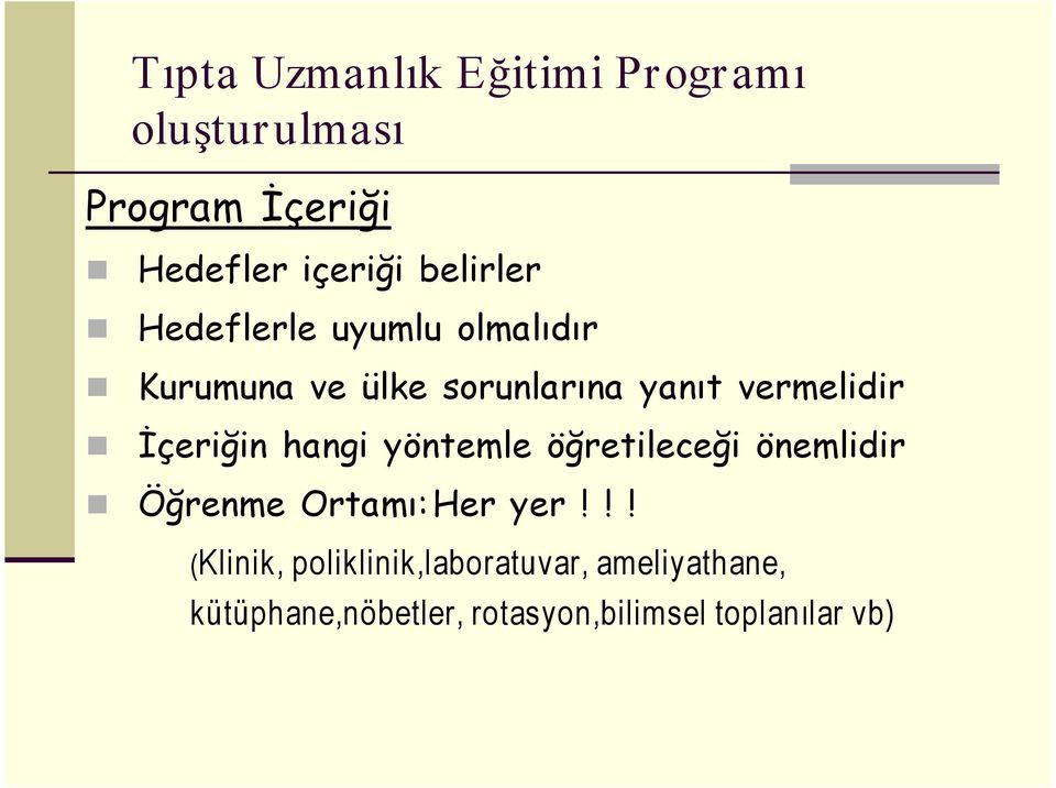 İçeriğin hangi yöntemle öğretileceği önemlidir Öğrenme Ortamı: Her yer!