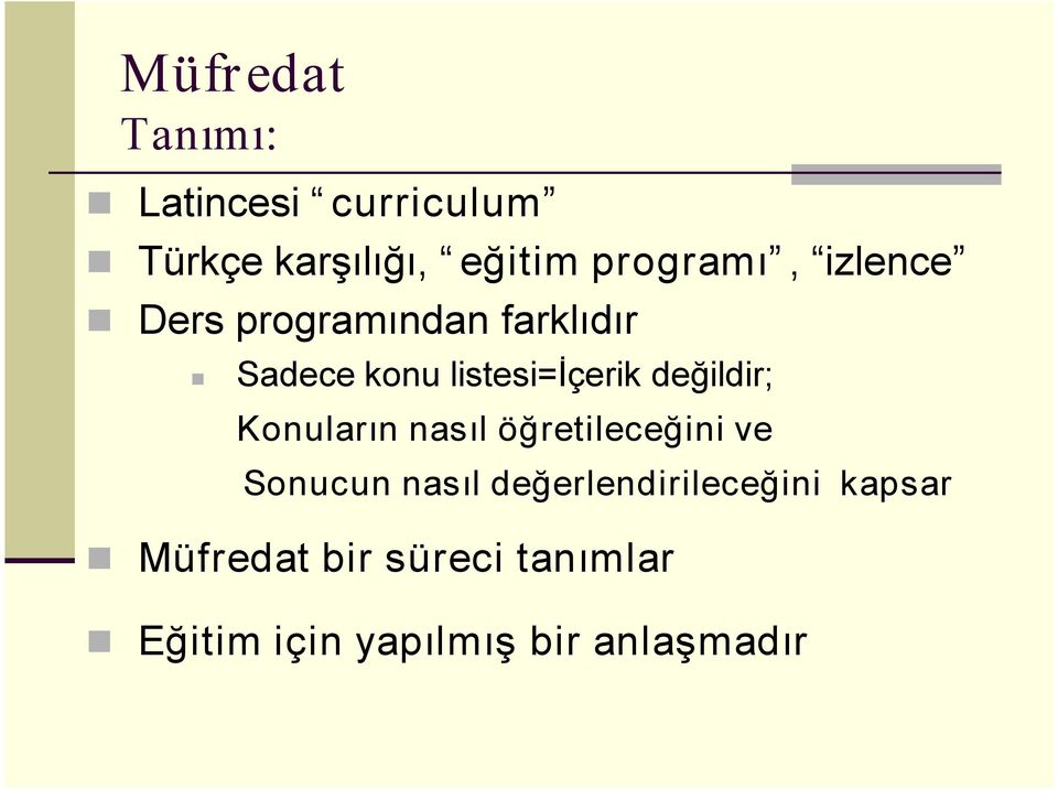 listesi=içerik değildir; Konuların nasıl öğretileceğini ve Sonucun