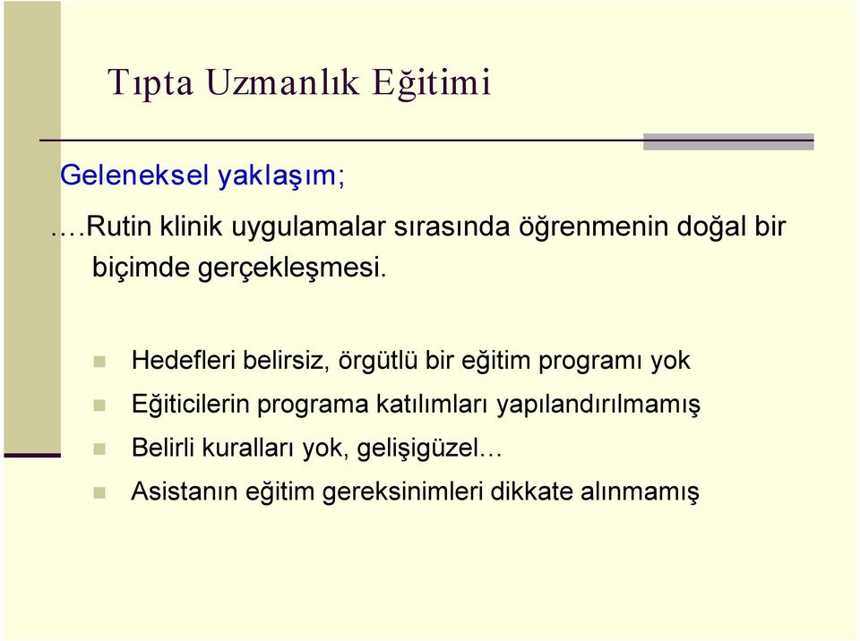 Hedefleri belirsiz, örgütlü bir eğitim programı yok Eğiticilerin programa