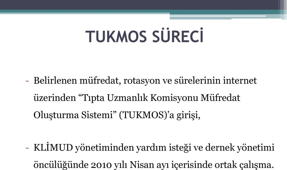 Sistemi (TUKMOS) a girişi, - KLİMUD yönetiminden yardım isteği ve