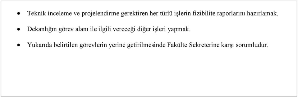 Dekanlığın görev alanı ile ilgili vereceği diğer işleri yapmak.