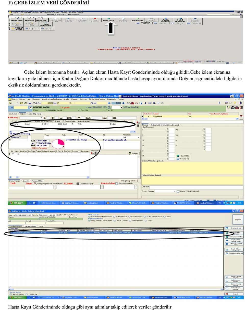 gebe izlem ekranına kayıtların gele bilmesi için Kadın Doğum Doktor modülünde hasta hesap