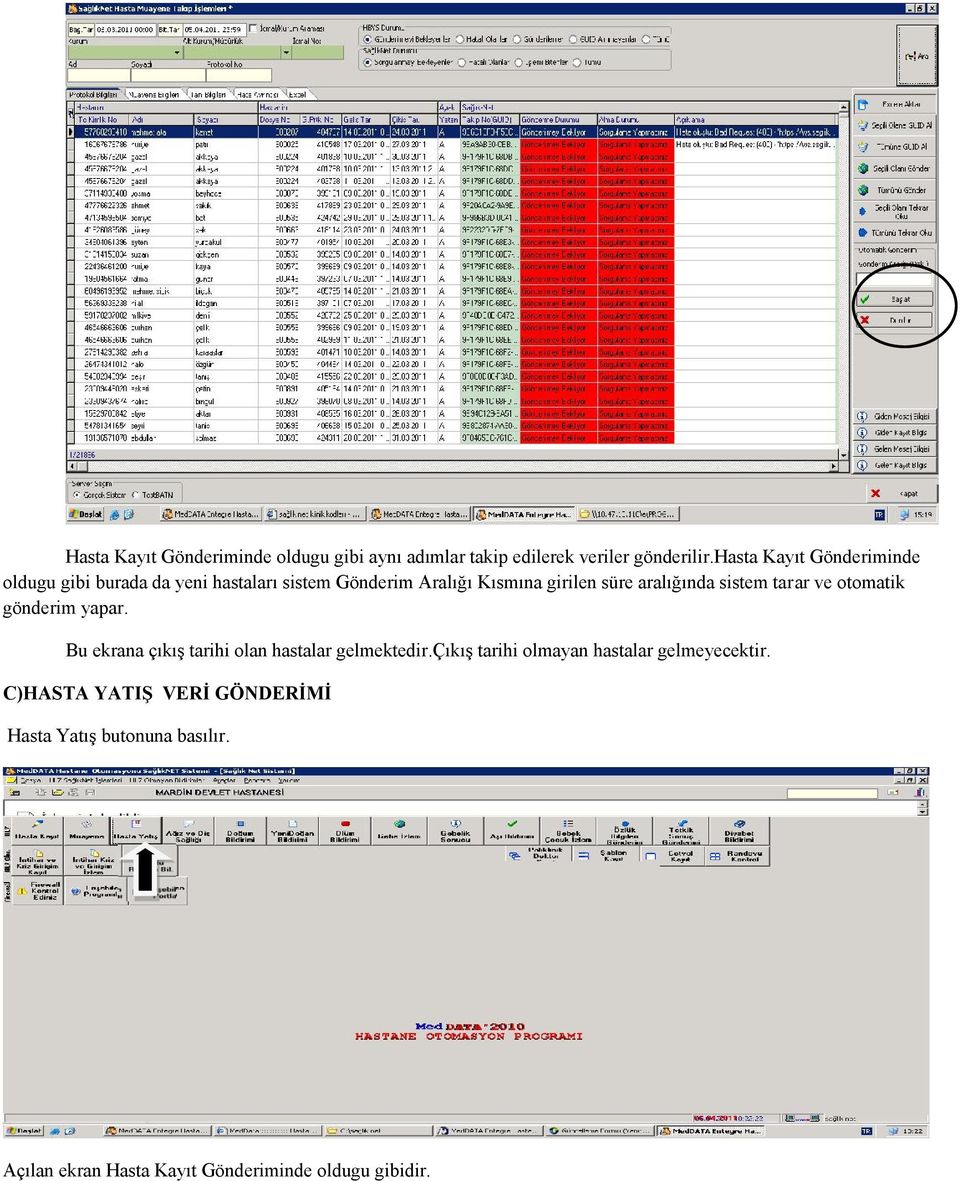 aralığında sistem tarar ve otomatik gönderim yapar. Bu ekrana çıkış tarihi olan hastalar gelmektedir.