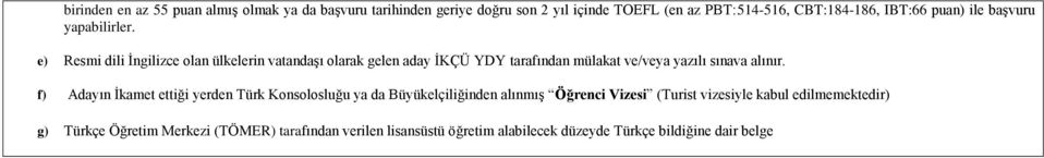 e) Resmi dili İngilizce olan ülkelerin vatandaşı olarak gelen aday İKÇÜ YDY tarafından mülakat ve/veya yazılı sınava alınır.