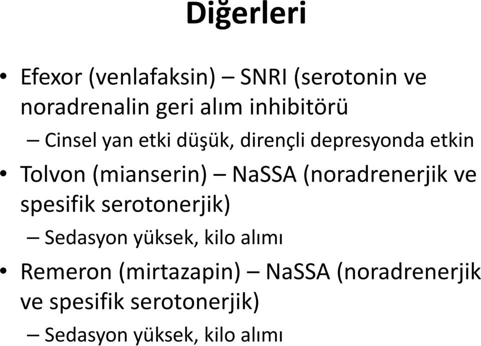 NaSSA (noradrenerjik ve spesifik serotonerjik) Sedasyon yüksek, kilo alımı