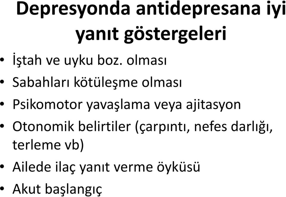 olması Sabahları kötüleşme olması Psikomotor yavaşlama veya