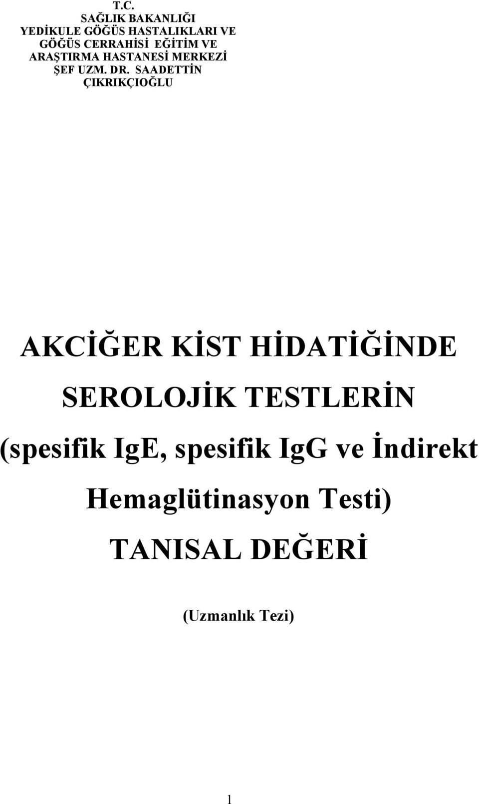 SAADETTİN ÇIKRIKÇIOĞLU AKCİĞER KİST HİDATİĞİNDE SEROLOJİK TESTLERİN