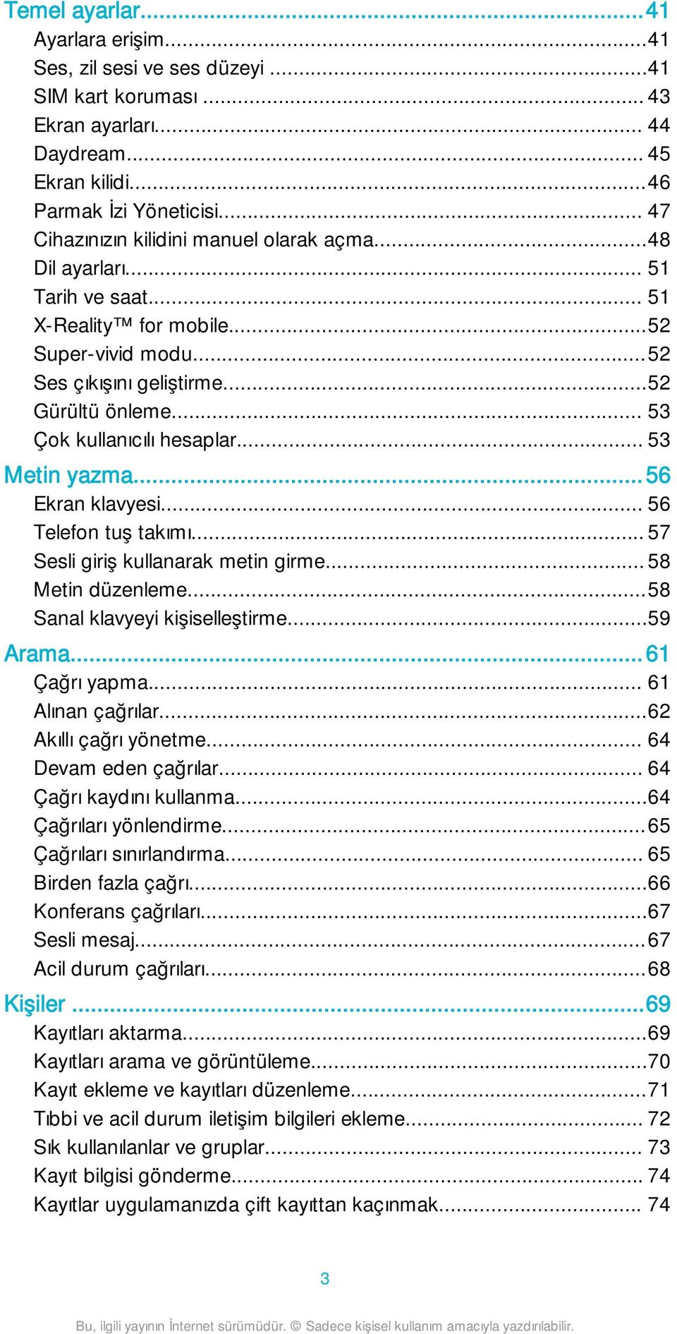 .. 53 Çok kullanıcılı hesaplar... 53 Metin yazma...56 Ekran klavyesi... 56 Telefon tuş takımı... 57 Sesli giriş kullanarak metin girme... 58 Metin düzenleme...58 Sanal klavyeyi kişiselleştirme.