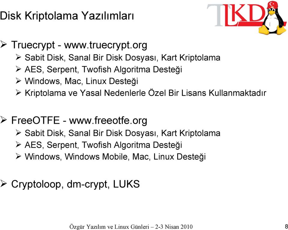 Mac, Linux Desteği Kriptolama ve Yasal Nedenlerle Özel Bir Lisans Kullanmaktadır FreeOTFE - www.freeotfe.