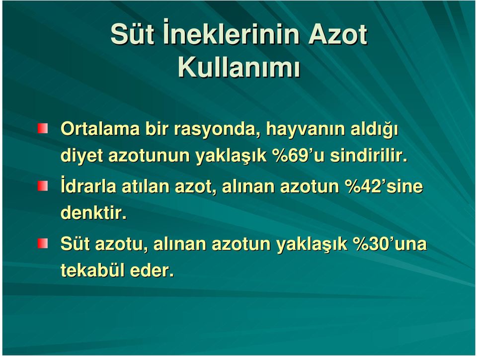 İdrarla atılan azot, alınan azotun %42 sine denktir.