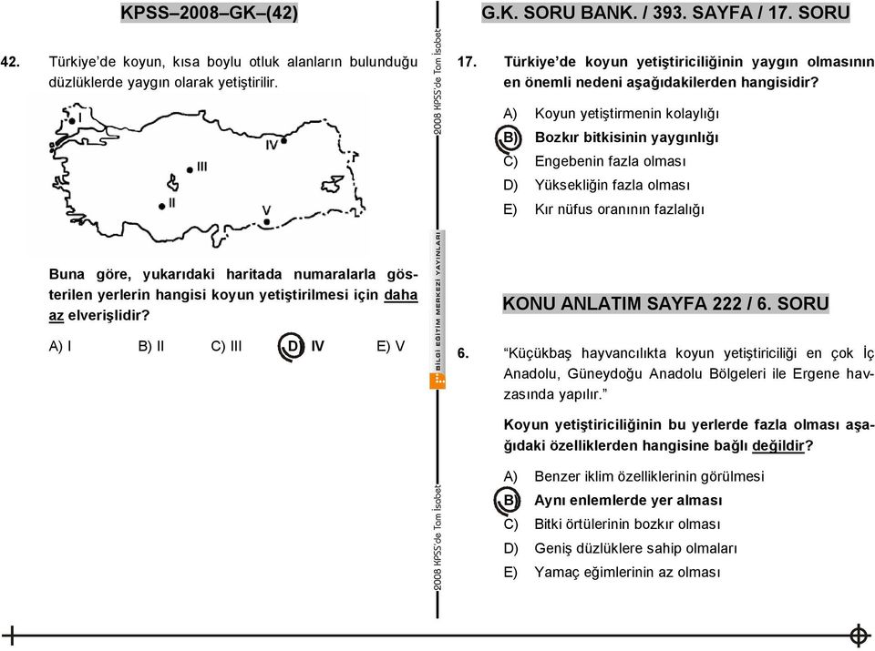 gösterilen yerlerin hangisi koyun yetiştirilmesi için daha az elverişlidir? A) I B) II C) III D) IV E) V KONU ANLATIM SAYFA 222 / 6. SORU 6.