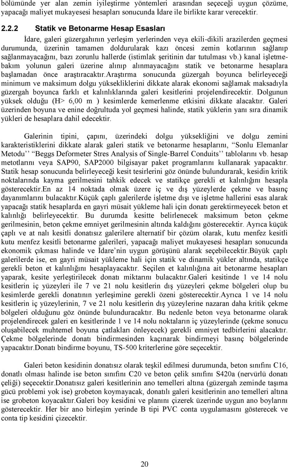 sağlanıp sağlanmayacağını, bazı zorunlu hallerde (istimlak şeritinin dar tutulması vb.