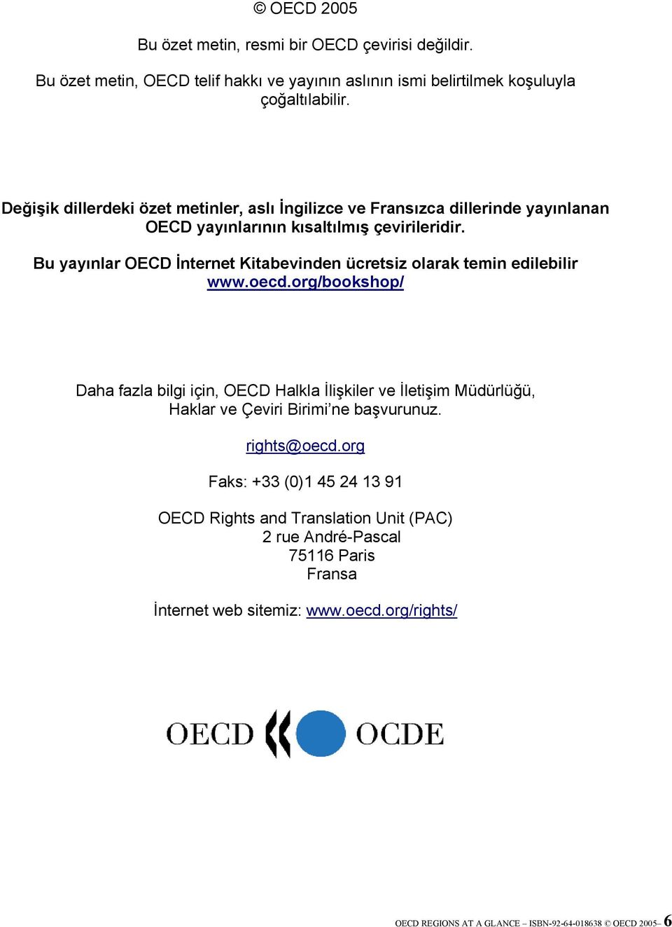 Bu yayınlar OECD İnternet Kitabevinden ücretsiz olarak temin edilebilir www.oecd.