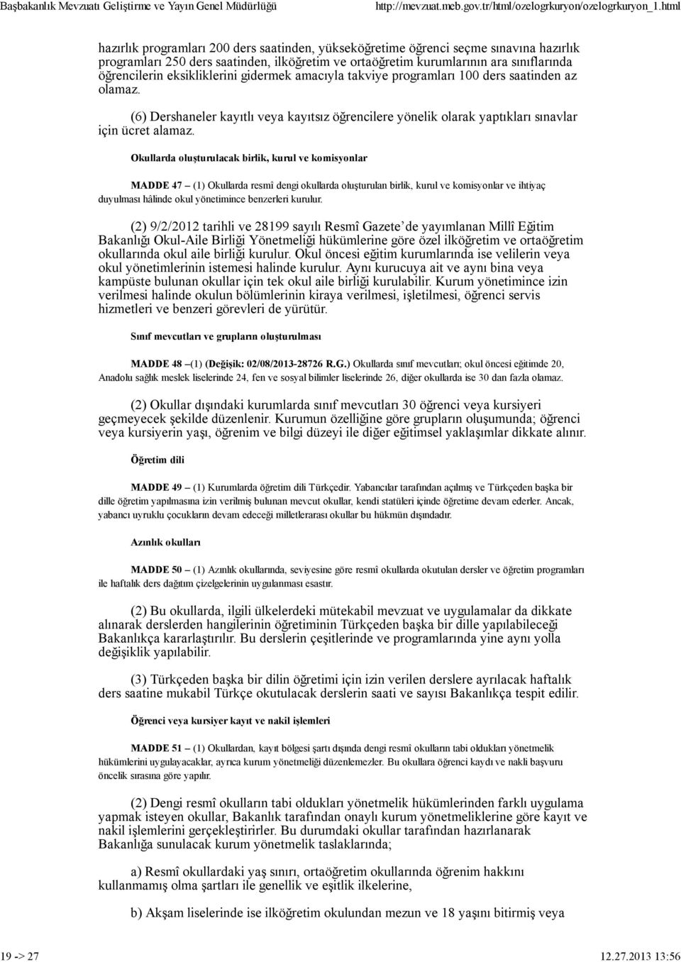 2013 13:56 hazırlık programları 200 ders saatinden, yükseköğretime öğrenci seçme sınavına hazırlık programları 250 ders saatinden, ilköğretim ve ortaöğretim kurumlarının ara sınıflarında öğrencilerin