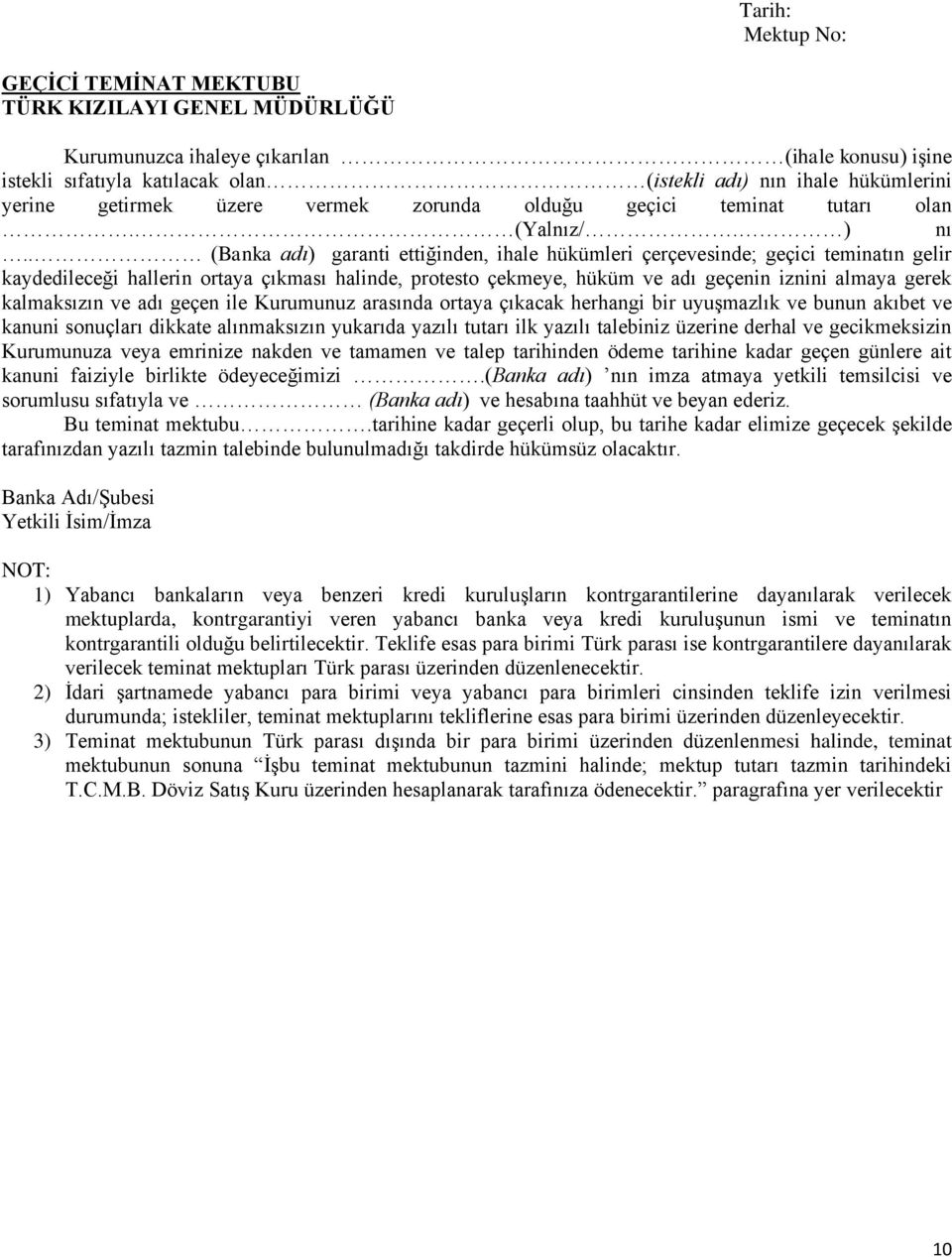 . (Banka adı) garanti ettiğinden, ihale hükümleri çerçevesinde; geçici teminatın gelir kaydedileceği hallerin ortaya çıkması halinde, protesto çekmeye, hüküm ve adı geçenin iznini almaya gerek