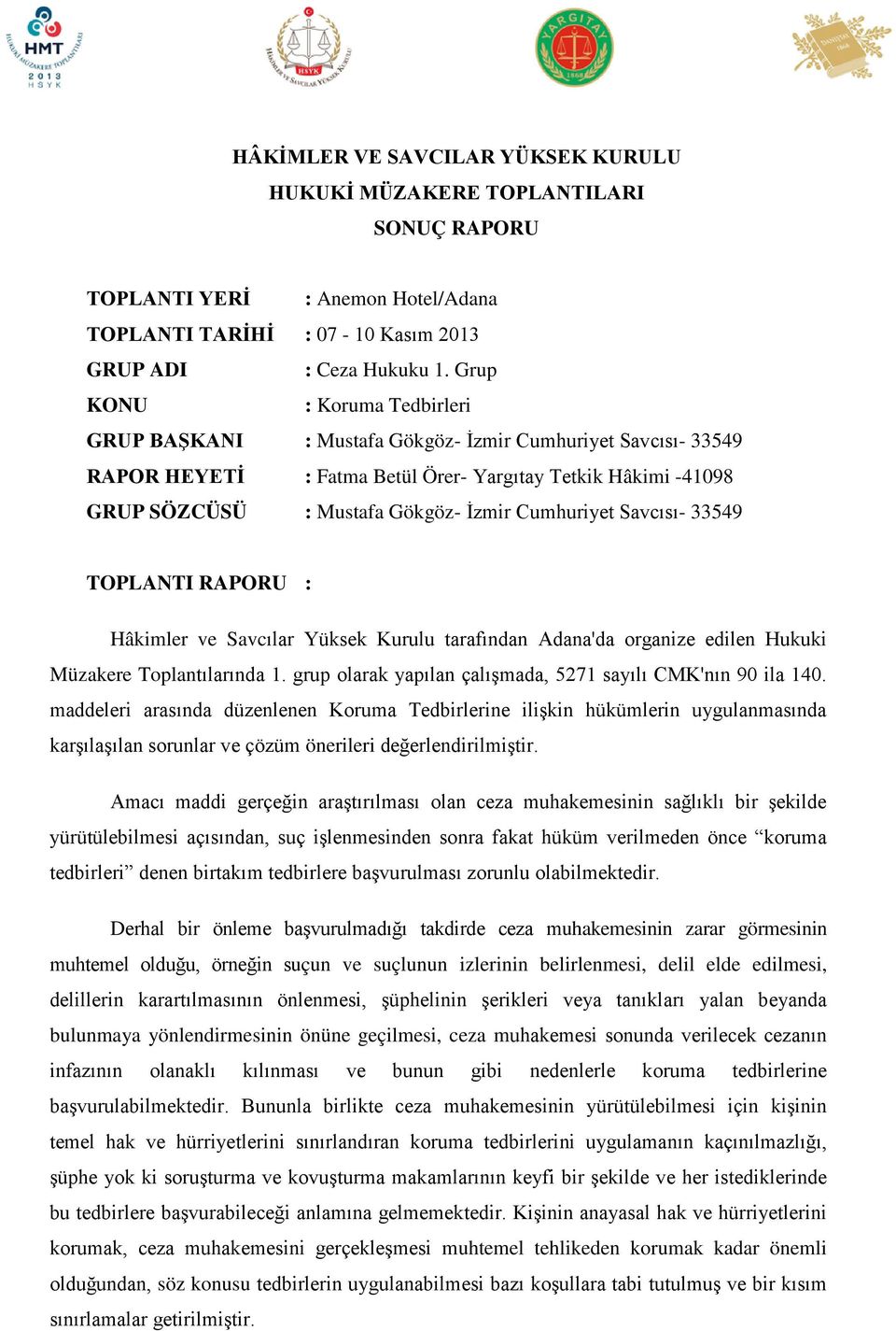 Cumhuriyet Savcısı- 33549 TOPLANTI RAPORU : Hâkimler ve Savcılar Yüksek Kurulu tarafından Adana'da organize edilen Hukuki Müzakere Toplantılarında 1.