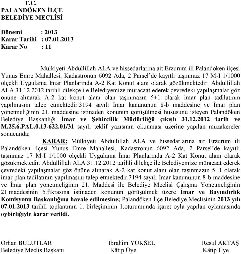 Uygulama İmar Planlarında A-2 Kat Konut alanı olarak gözükmektedir. Abdullillah ALA 31.12.