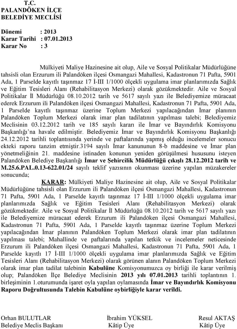 Parselde kayıtlı taşınmaz 17 İ-III 1/1000 ölçekli uygulama imar planlarımızda Sağlık ve Eğitim Tesisleri Alanı (Rehabilitasyon Merkezi) olarak gözükmektedir.