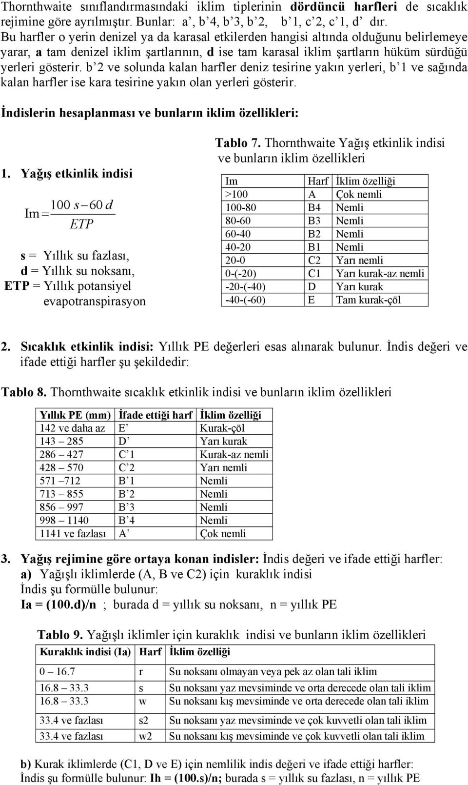 b 2 ve solunda kalan harfler deniz tesirine yakın yerleri, b 1 ve sağında kalan harfler ise kara tesirine yakın olan yerleri gösterir. İndislerin hesaplanması ve bunların iklim özellikleri: 1.