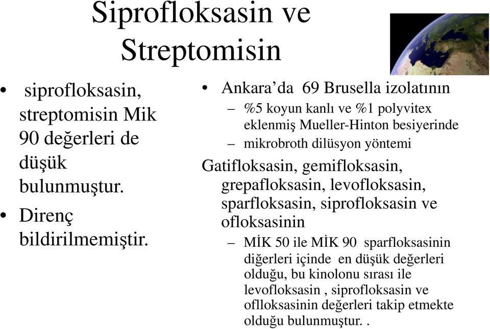 Gatifloksasin, gemifloksasin, grepafloksasin, levofloksasin, sparfloksasin, siprofloksasin ve ofloksasinin MİK 50 ile MİK 90