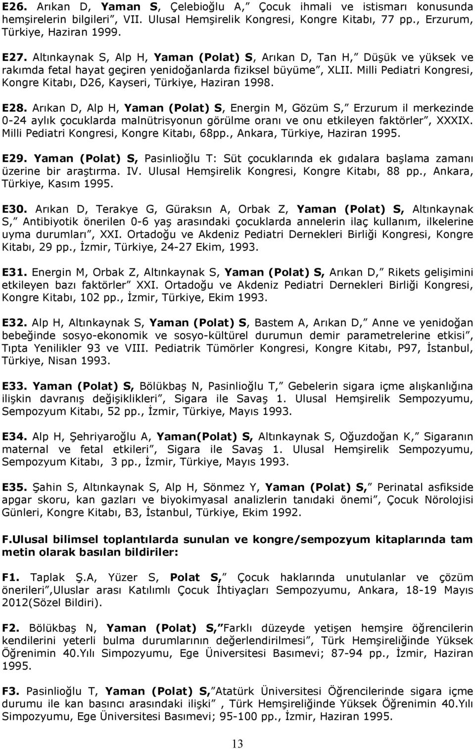 Milli Pediatri Kongresi, Kongre Kitabı, D26, Kayseri, Türkiye, Haziran 1998. E28.