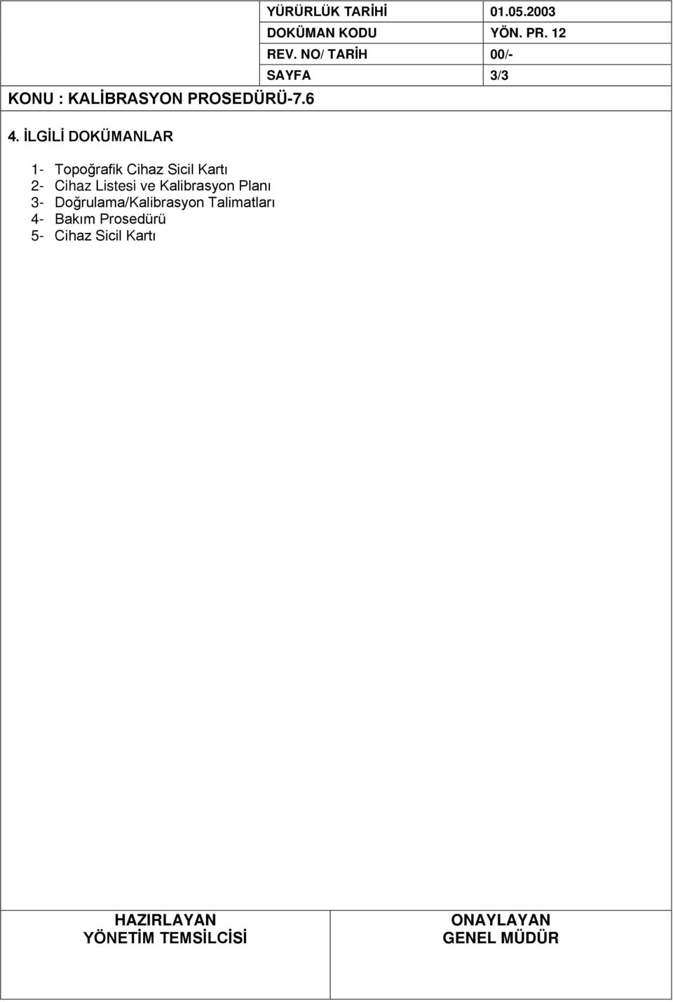 Listesi ve Kalibrasyon Planı 3- Doğrulama/Kalibrasyon Talimatları