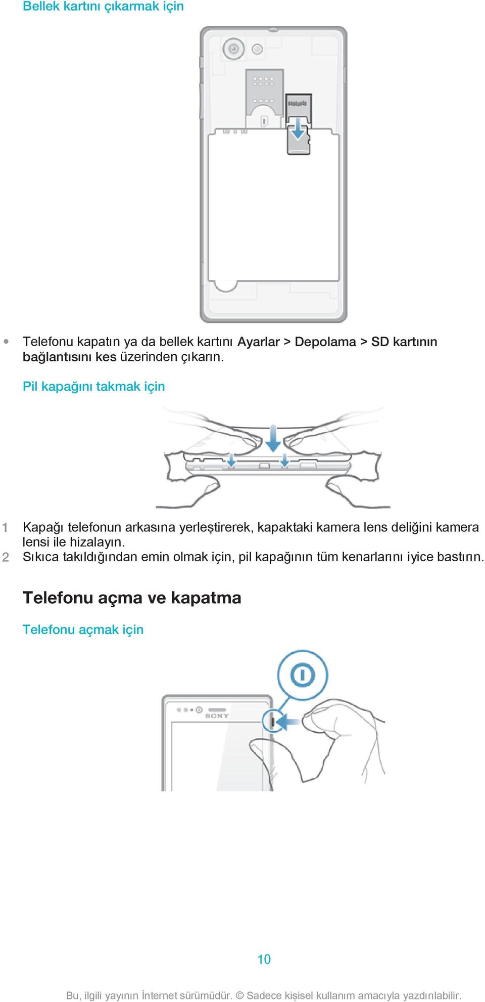 Pil kapağını takmak için 1 Kapağı telefonun arkasına yerleştirerek, kapaktaki kamera lens deliğini