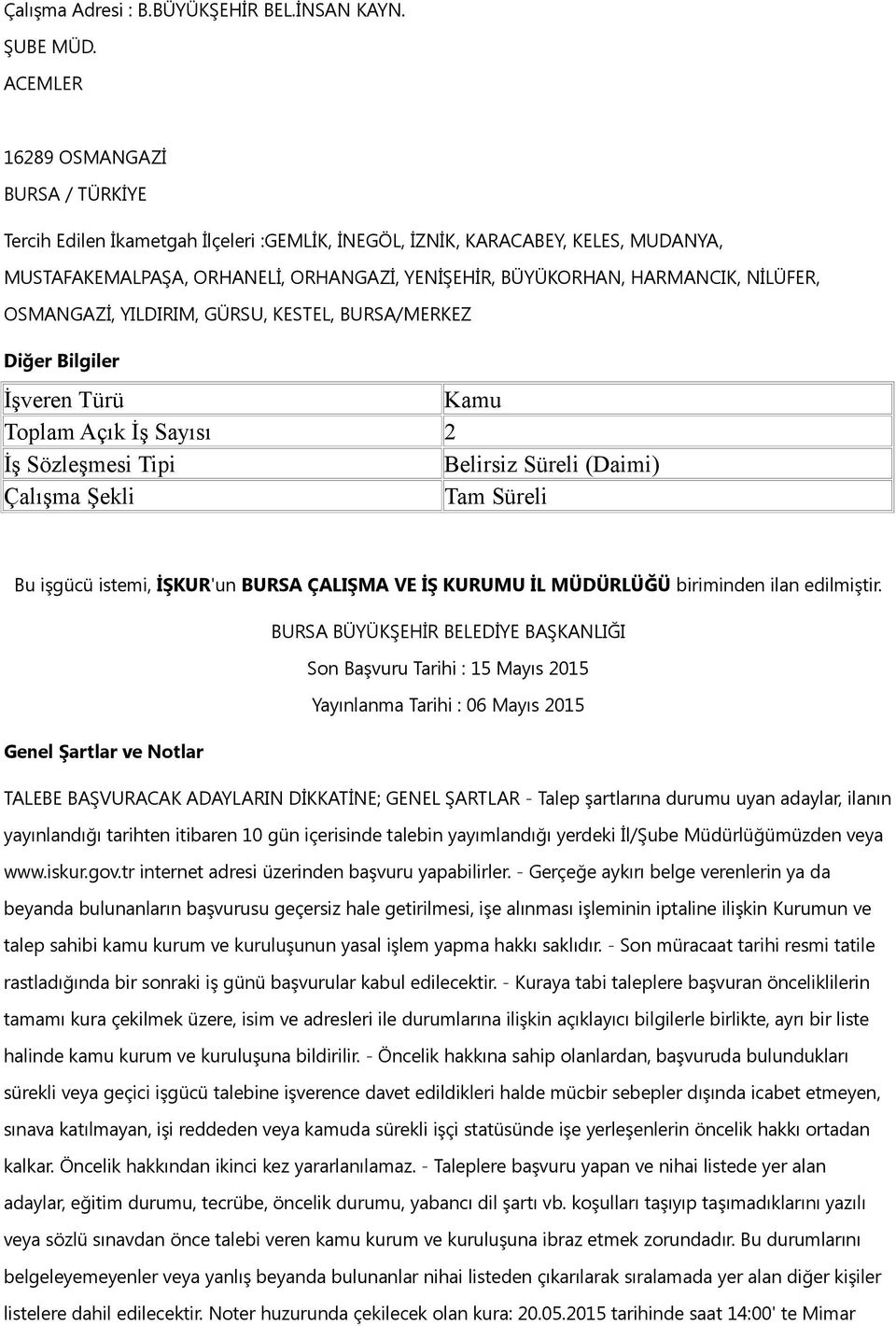 BURSA ÇALIŞMA VE İŞ KURUMU İL MÜDÜRLÜĞÜ biriinden ilan ediliştir.