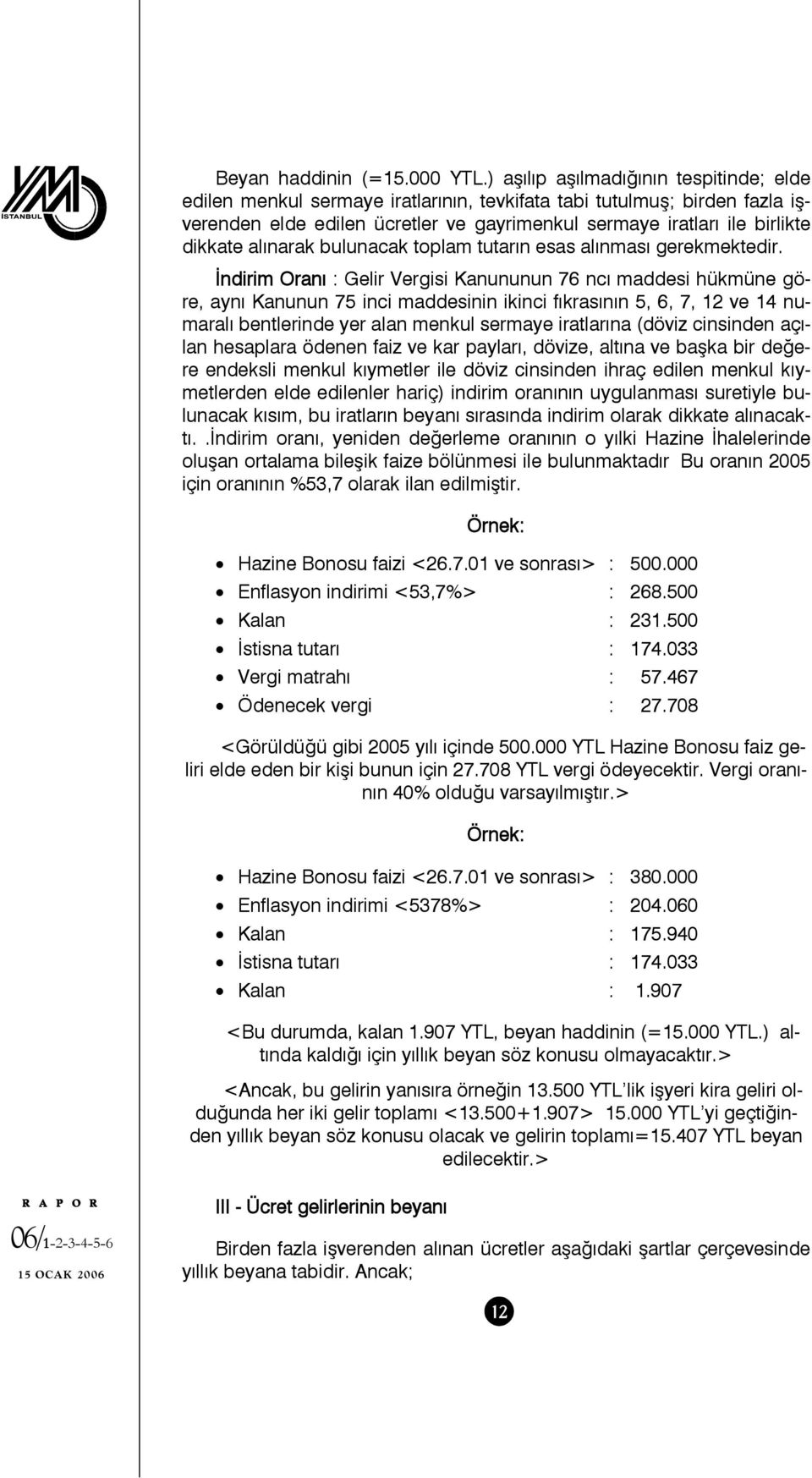 alınarak bulunacak toplam tutarın esas alınması gerekmektedir.