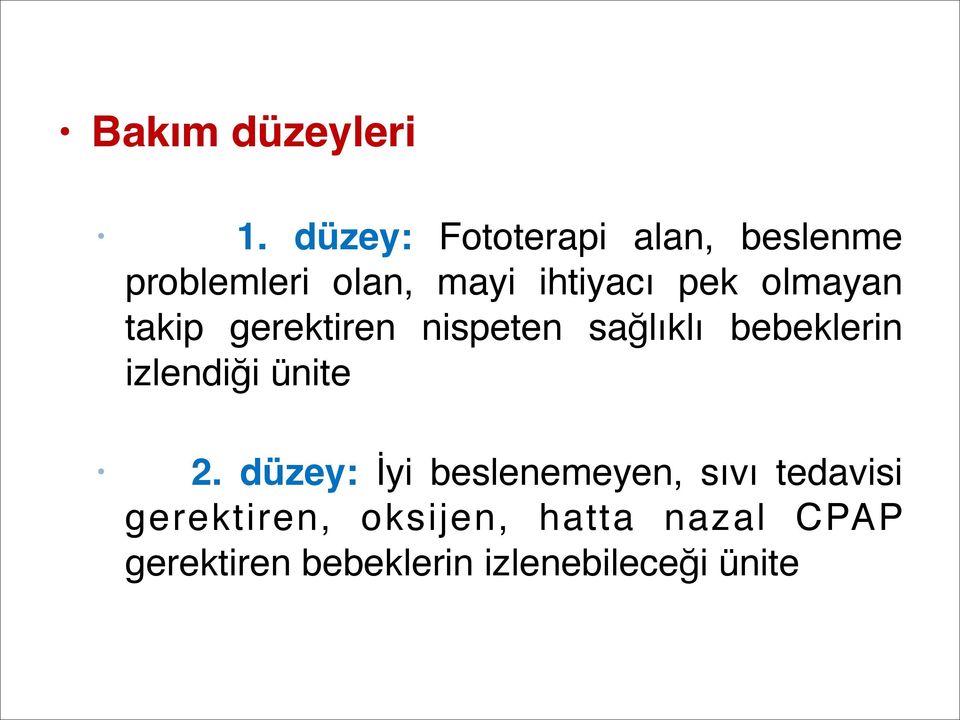 olmayan takip gerektiren nispeten sağlıklı bebeklerin izlendiği ünite