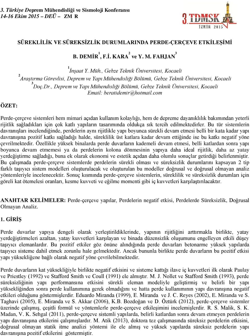 , Deprem ve Yapı Mühendisliği Bölümü, Gebze Teknik Üniversitesi, Kocaeli Email: beratidemir@hotmail.