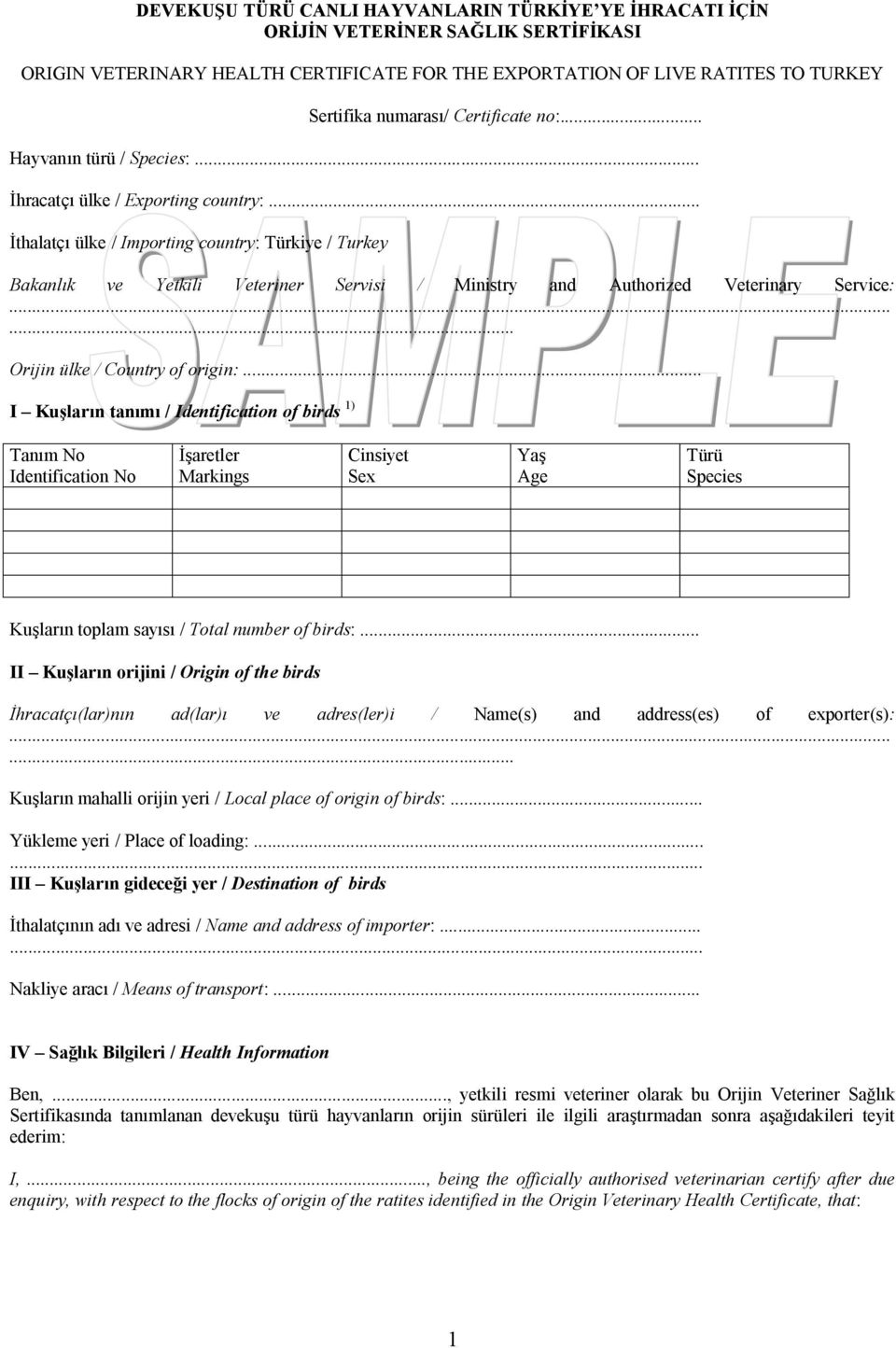 .. thalatç ülke / Importing country: Türkiye / Turkey Bakanl k ve Yetkili Veteriner Servisi / Ministry and Authorized Veterinary Service:...... Orijin ülke / Country of origin:.