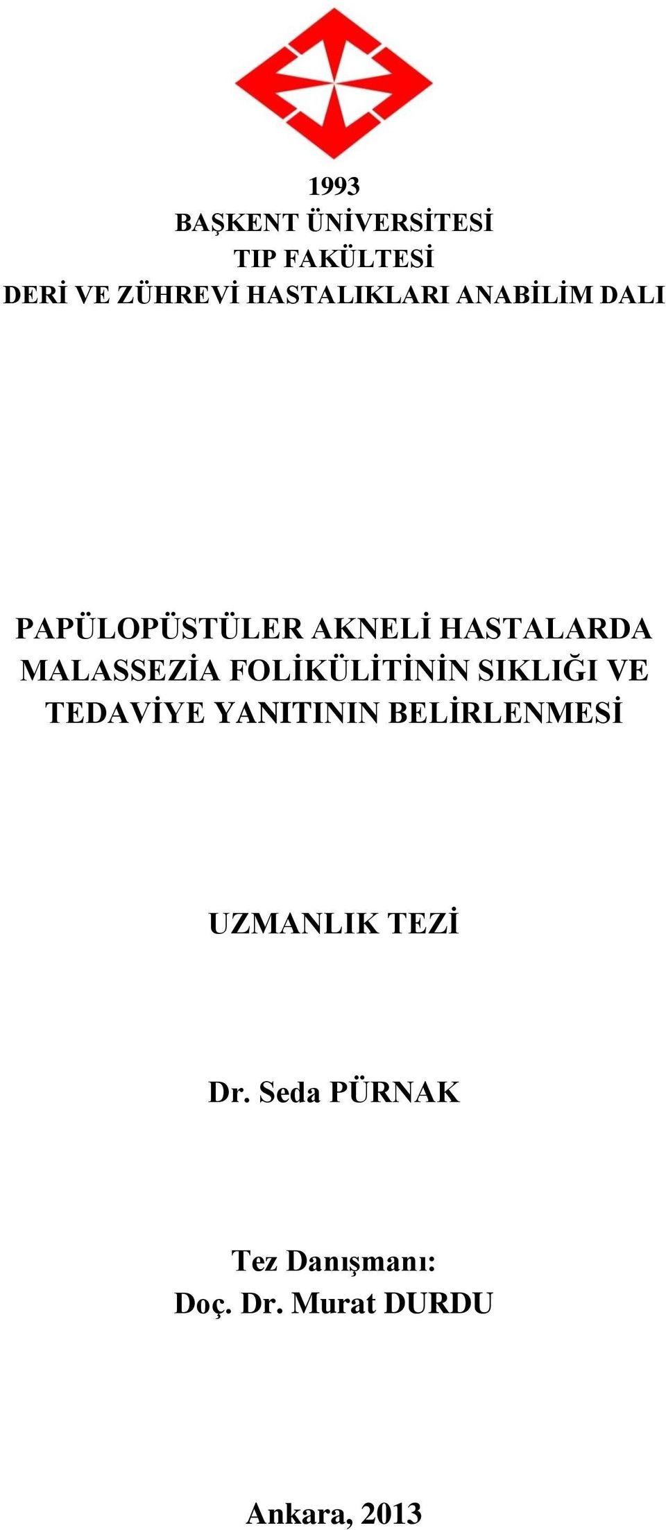 MALASSEZİA FOLİKÜLİTİNİN SIKLIĞI VE TEDAVİYE YANITININ