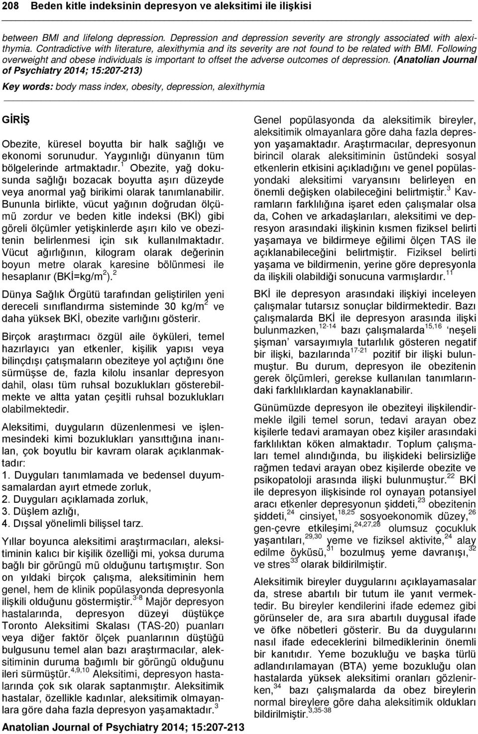 (Anatolian Journal of Psychiatry 2014; 15:207-213) Key words: body mass index, obesity, depression, alexithymia GİRİŞ Obezite, küresel boyutta bir halk sağlığı ve ekonomi sorunudur.