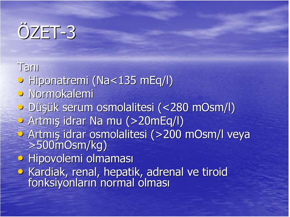 idrar osmolalitesi (>200 mosm/l veya >500mOsm/kg) Hipovolemi