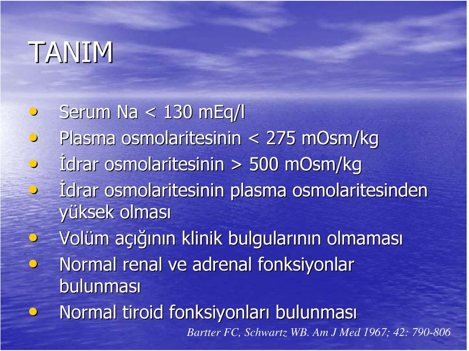 ığının n klinik bulgularının n olmaması Normal renal ve adrenal fonksiyonlar bulunması