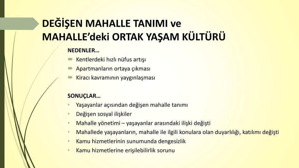 ilişkiler Mahalle yönetimi yaşayanlar arasındaki ilişki değişti Mahallede yaşayanların, mahalle ile ilgili