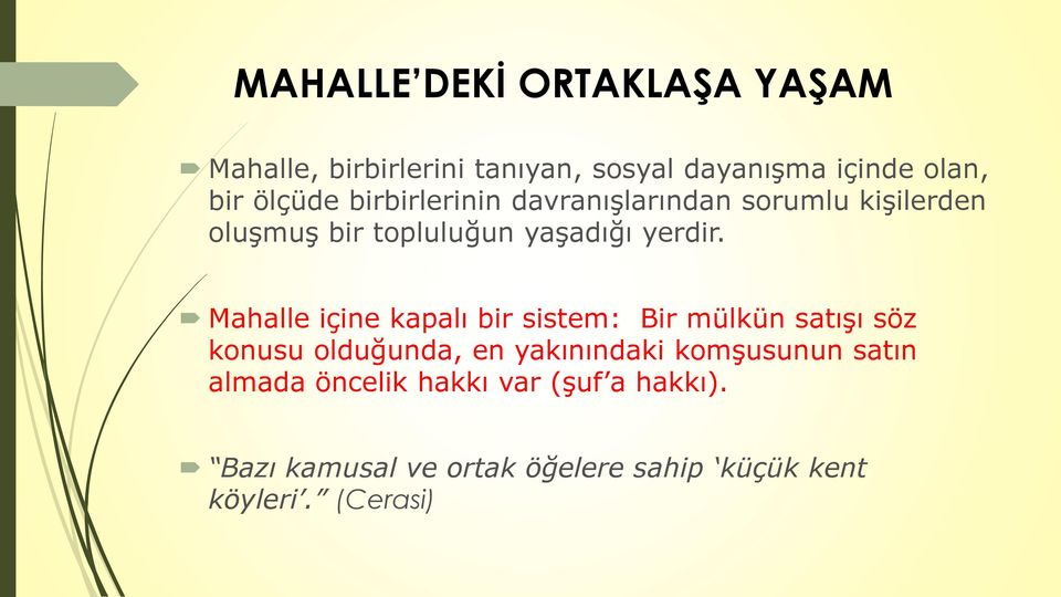 Mahalle içine kapalı bir sistem: Bir mülkün satışı söz konusu olduğunda, en yakınındaki komşusunun