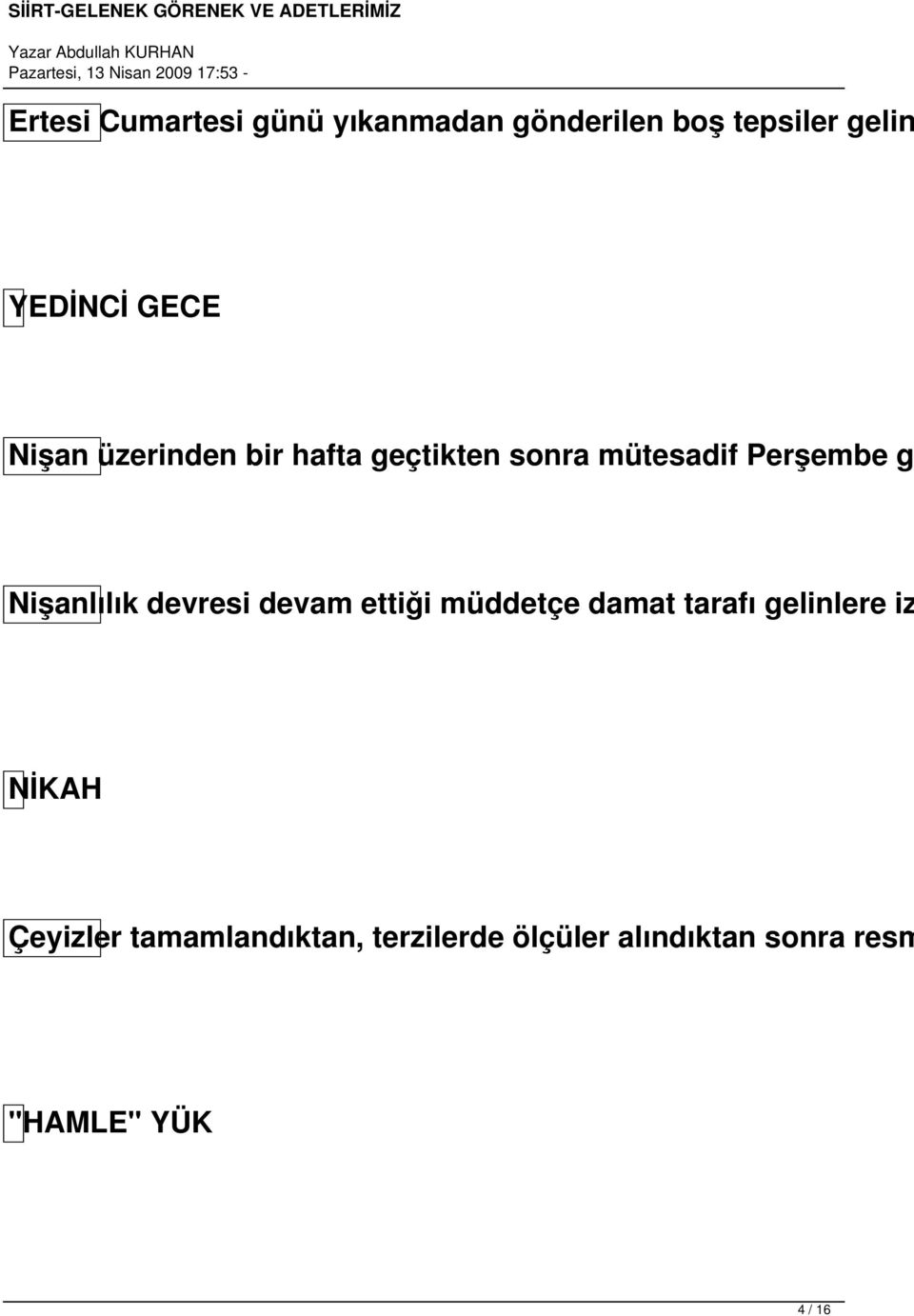 Nişanlılık devresi devam ettiği müddetçe damat tarafı gelinlere iz NİKAH