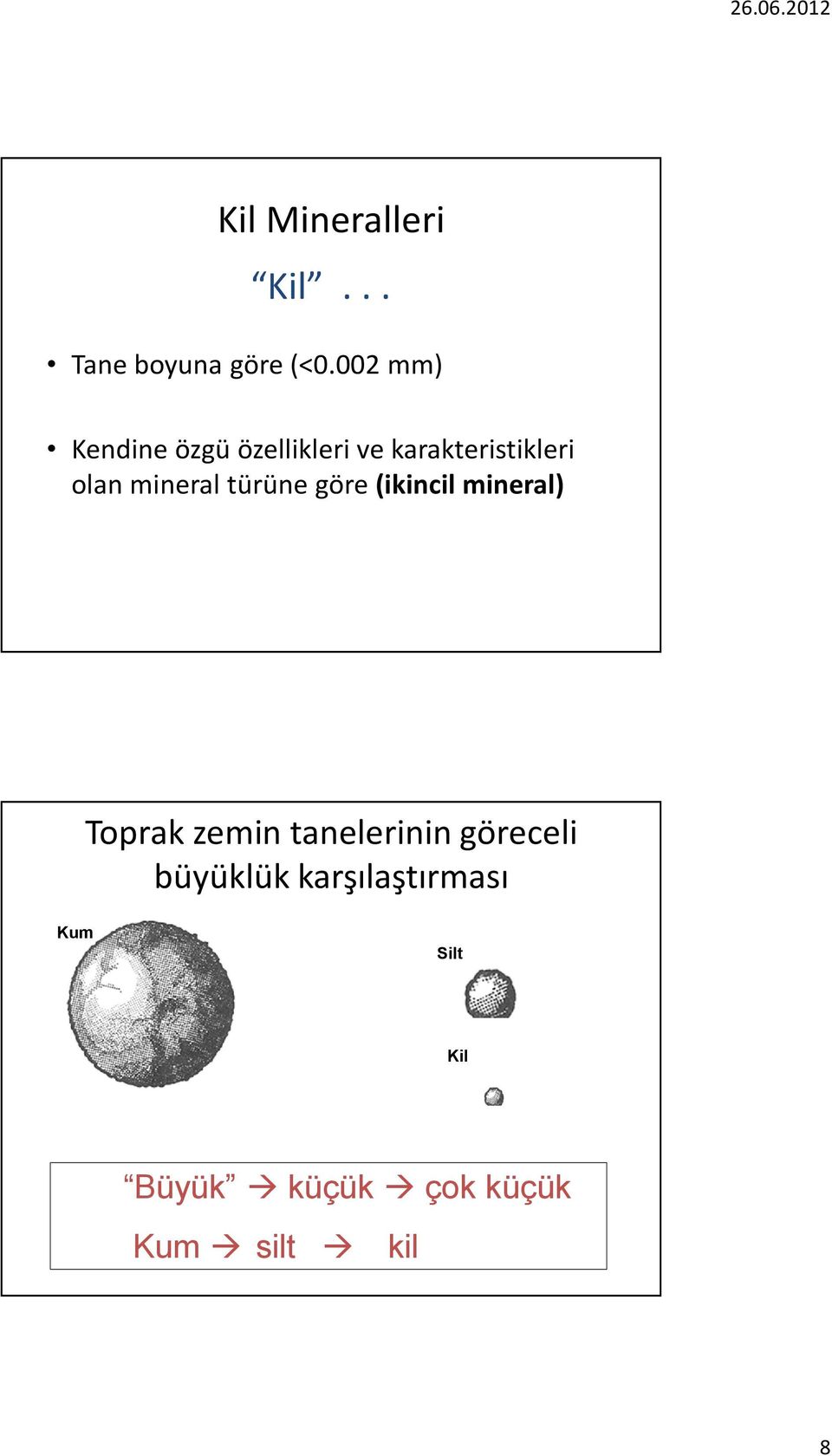 mineral türüne göre(ikincil mineral) Toprak zemin tanelerinin