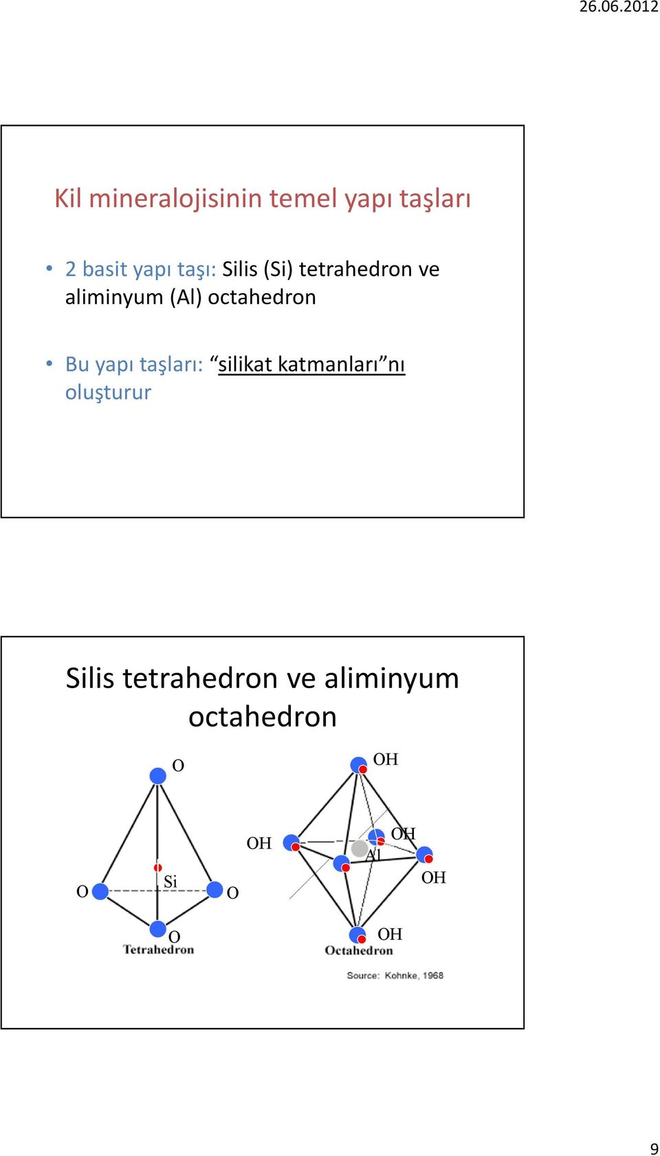 Bu yapı taşları: silikat katmanları nı oluşturur Silis