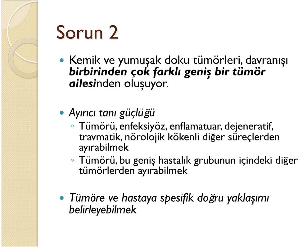 ! Tümörü, enfeksiyöz, enflamatuar, dejeneratif, travmatik, nörolojik kökenli di er süreçlerden