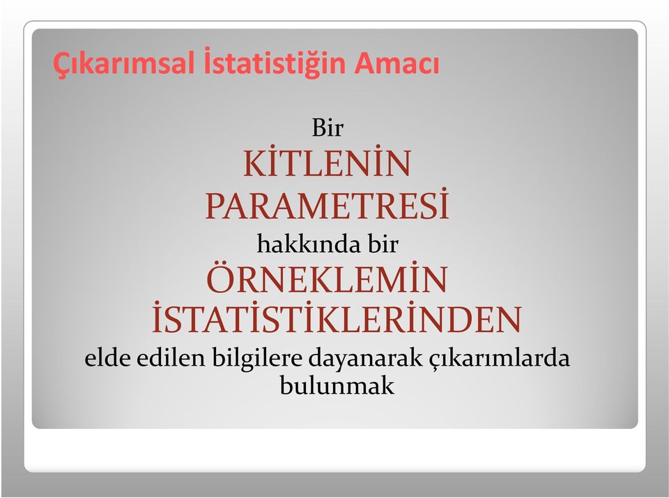 ÖRNEKLEMİN İSTATİSTİKLERİNDEN elde