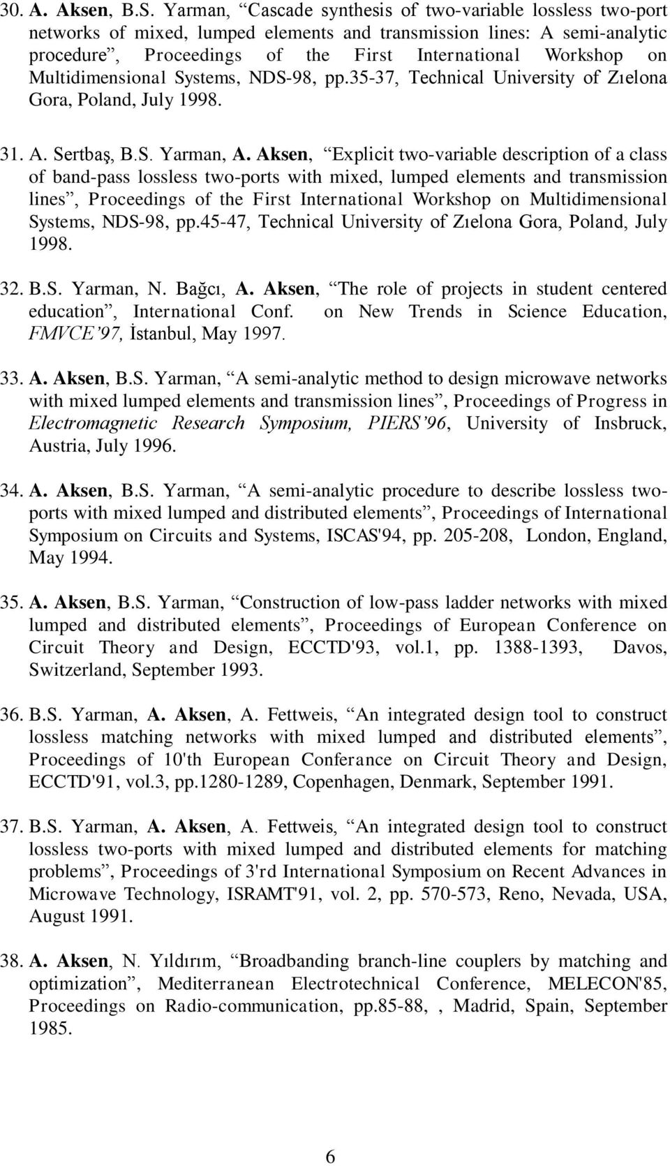 Multidimensional Systems, NDS-98, pp.35-37, Technical University of Zıelona Gora, Poland, July 1998. 31. A. Sertbaş, B.S. Yarman, A.